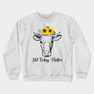 Not Today Heifer Crewneck Sweatshirt